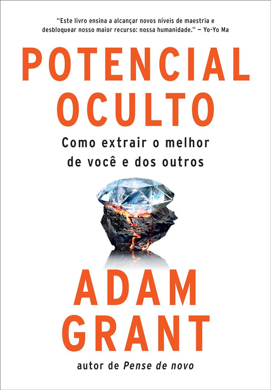 Potencial Oculto: Como Extrair o Melhor de Você e Dos Outros