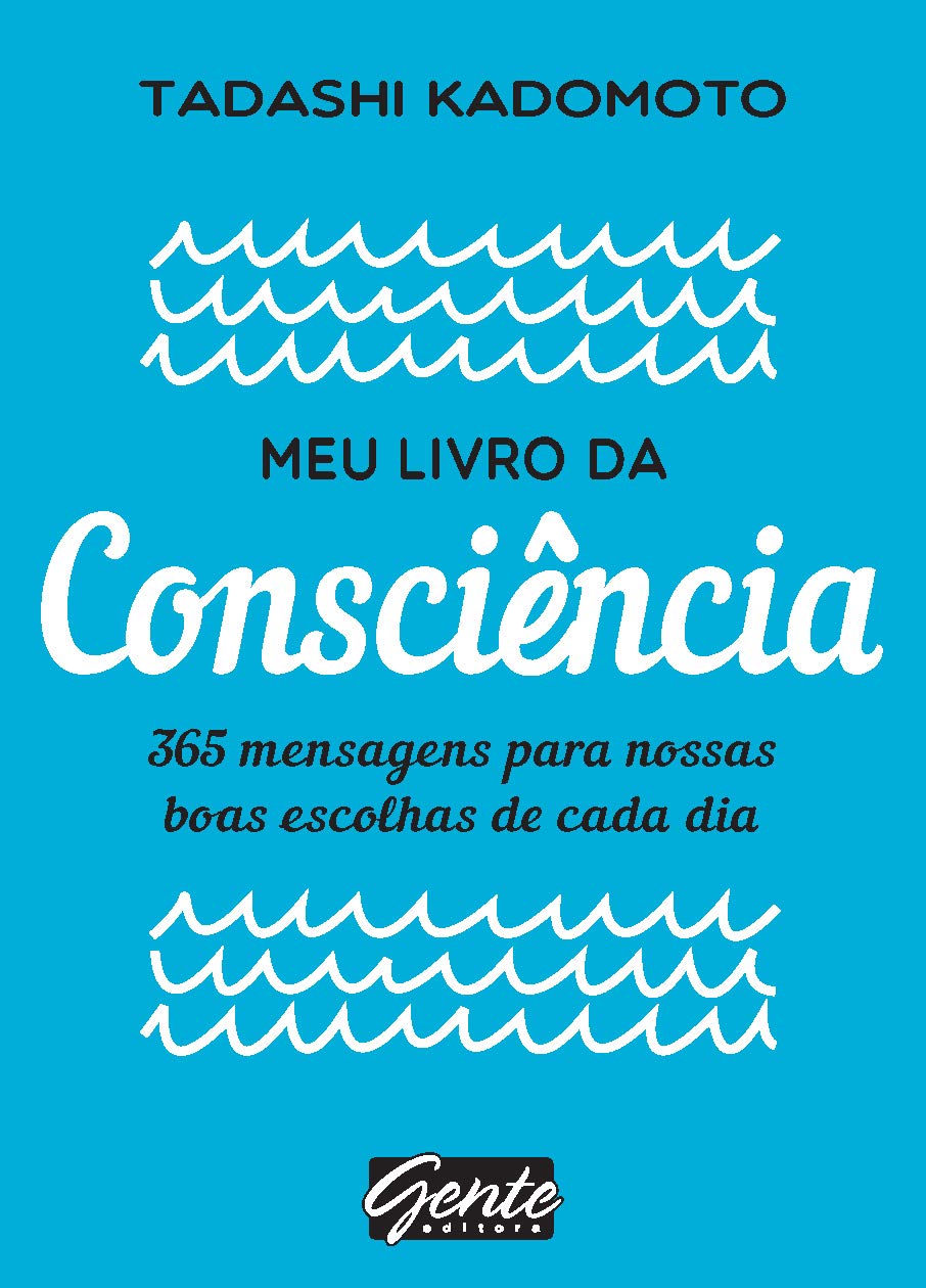 Meu Livro da Consciência: 365 Mensagens Para Nossas Boas Escolhas de Cada Dia