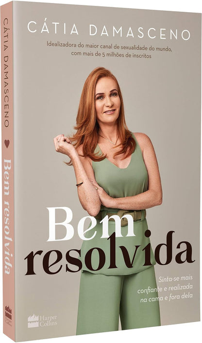 Bem Resolvida: Sinta-se Mais Confiante e Realizada na Cama e Fora Dela