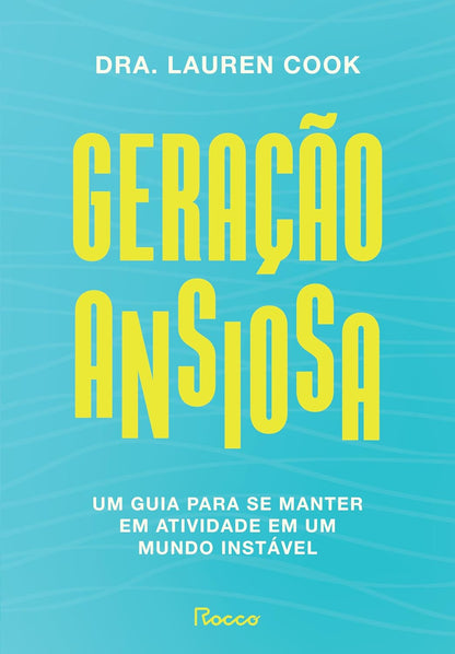 Geração Ansiosa: Um Guia Para se Manter em Atividade em um Mundo Instável