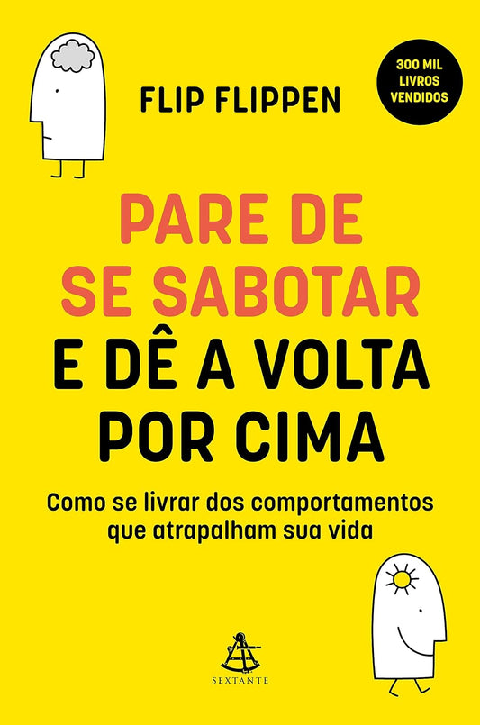 Pare de se Sabotar e dê a Volta Por Cima: Como se Livrar Dos Comportamentos Que Atrapalham Sua Vida