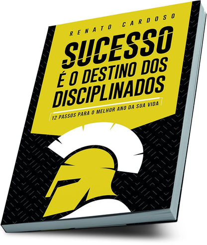 Sucesso é o Destino Dos Disciplinados: 12 Passos Para o Melhor Ano da Sua Vida