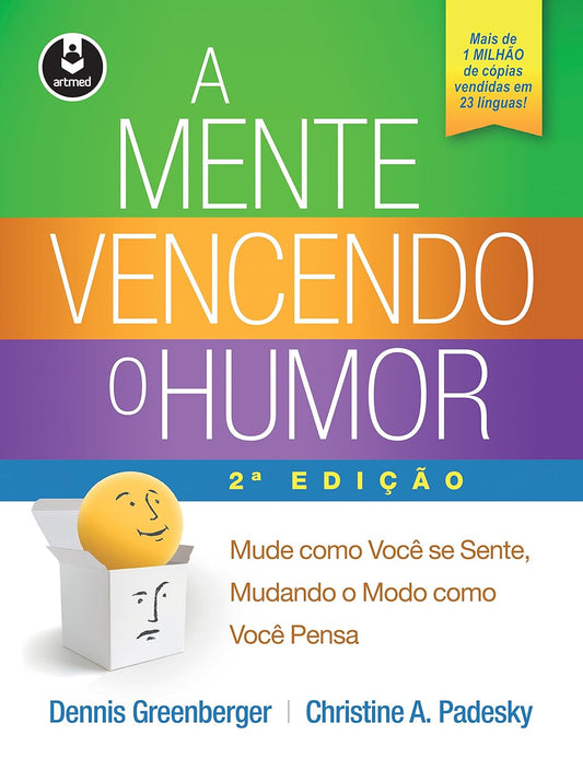 A Mente Vencendo o Humor: Mude como Você se Sente, Mudando o Modo como Você Pensa