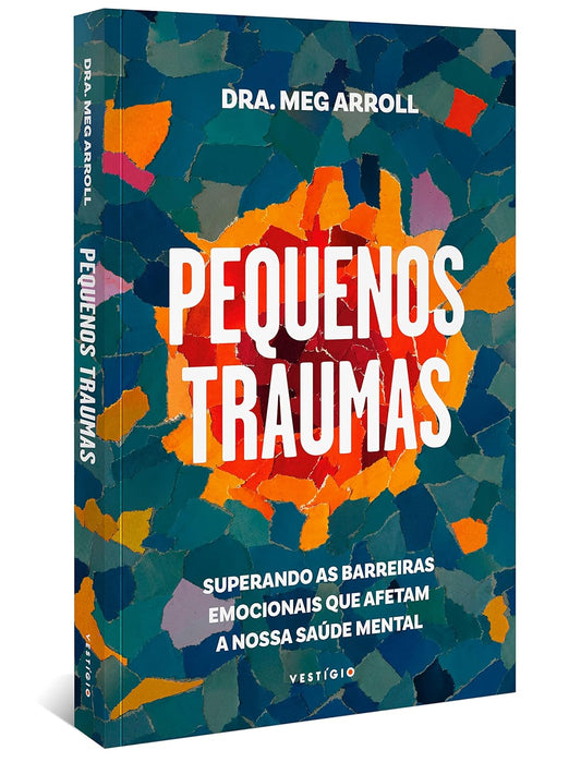 Pequenos Traumas: Superando as Barreiras Emocionais Que Afetam a Nossa Saúde Mental