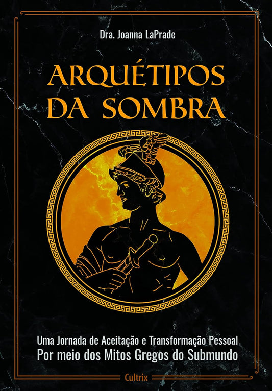 Arquétipos da Sombra: Uma Jornada de Aceitação e Transformação Pessoal Por Meio Dos Mitos Gregos do Submundo