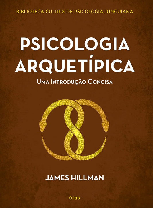 Psicologia Arquetípica: Uma Introdução Concisa