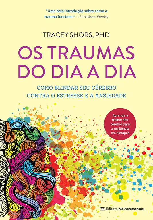 Os Traumas do Dia a Dia: Como Blindar Seu Cérebro Contra o Estresse e a Ansiedade