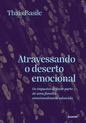 Atravessando o Deserto Emocional: Os Impactos de Fazer Parte de Uma Família Emocionalmente Adoecida