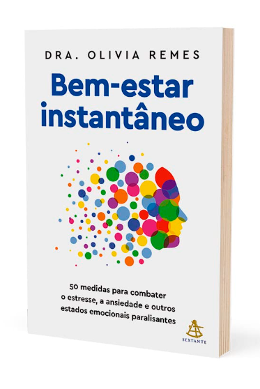 Bem-estar Instantâneo: 50 Medidas Para Combater o Estresse, a Ansiedade e Outros Estados Emocionais Paralisantes