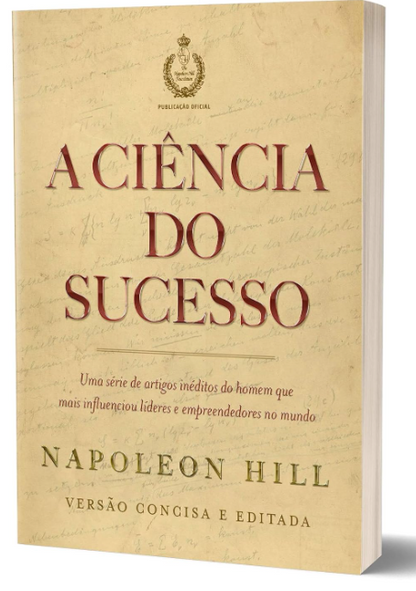 A Ciência do Sucesso: Uma Série de Artigos Inéditos do Homem Que Mais Influenciou Líderes e Empreendedores no Mundo