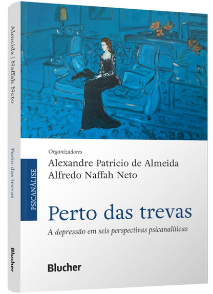 Perto das Trevas: a Depressão em Seis Perspectivas Psicanalíticas