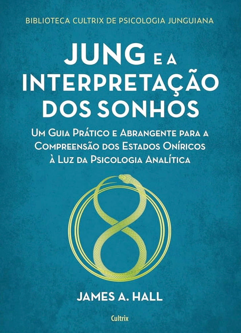 Jung e a Interpretação Dos Sonhos: um Guia Prático e Abrangente Para a Compreensão Dos Estados Oníricos à Luz da Psicologia Analítica