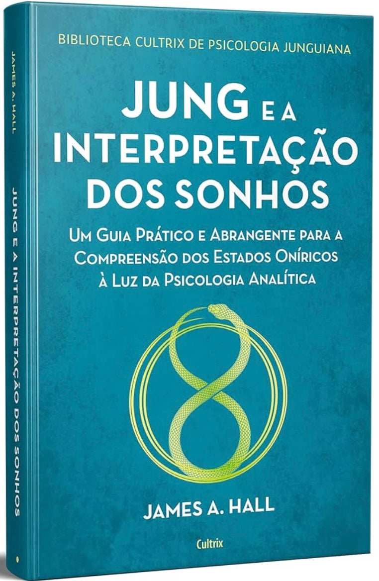 Jung e a Interpretação Dos Sonhos: um Guia Prático e Abrangente Para a Compreensão Dos Estados Oníricos à Luz da Psicologia Analítica