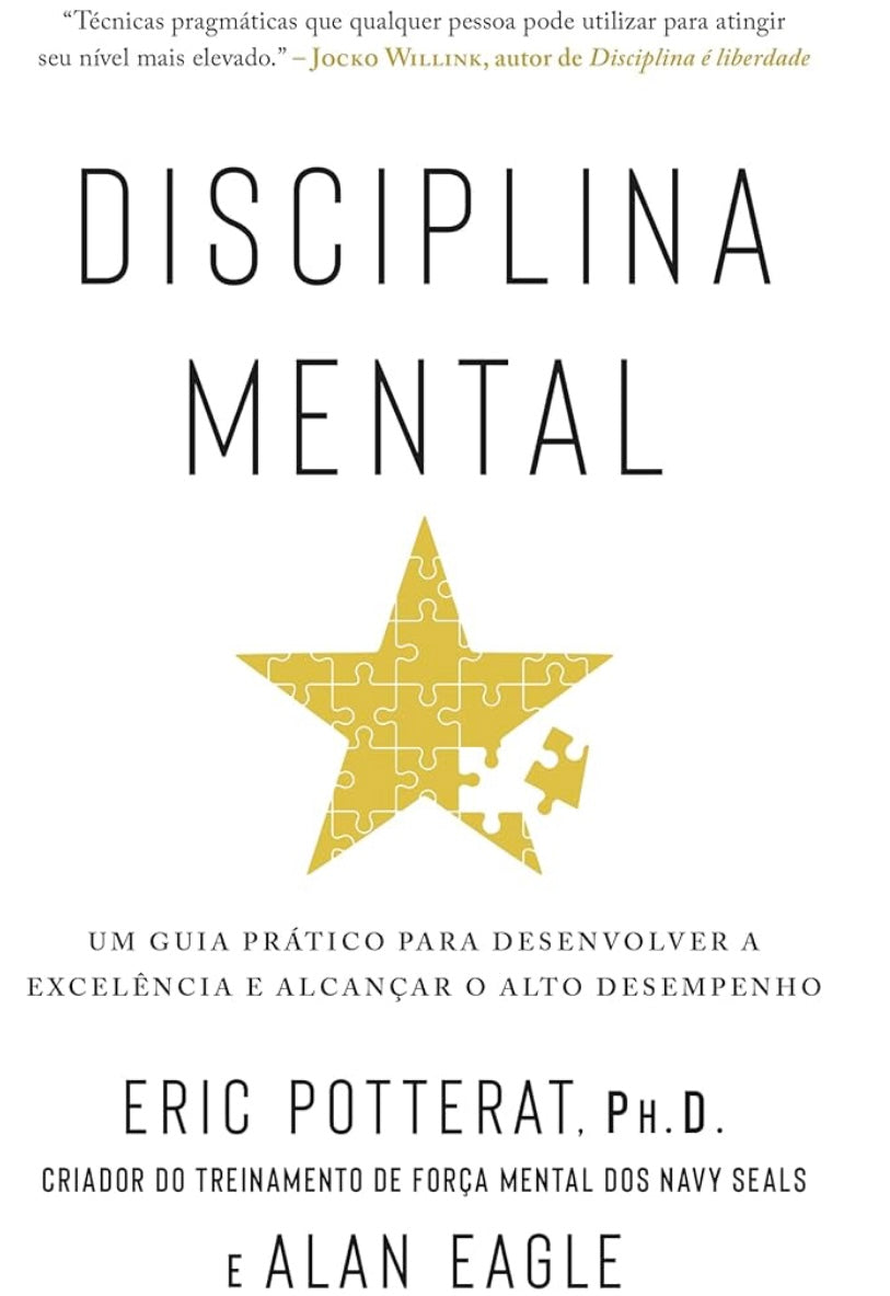 Disciplina Mental: Um Guia Prático Para Desenvolver a Excelência e Alcançar o Alto Desempenho