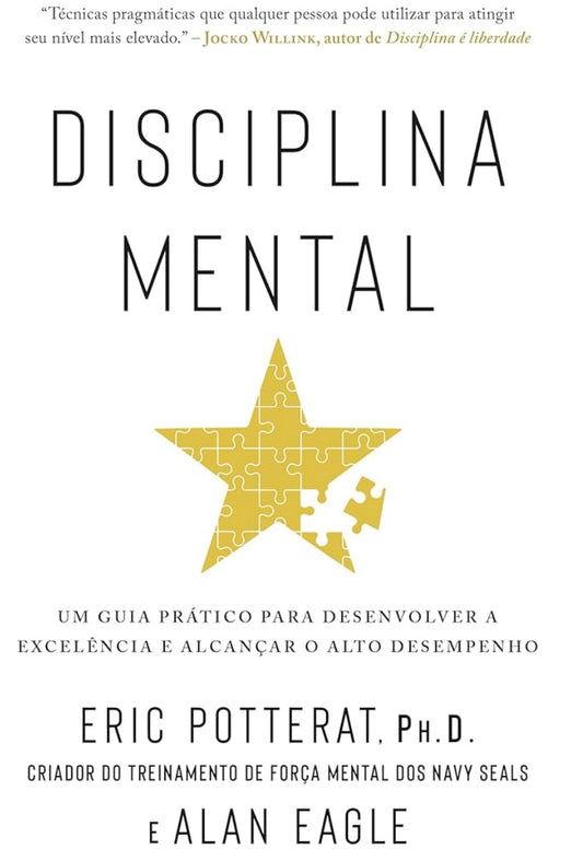 Disciplina Mental: Um Guia Prático Para Desenvolver a Excelência e Alcançar o Alto Desempenho