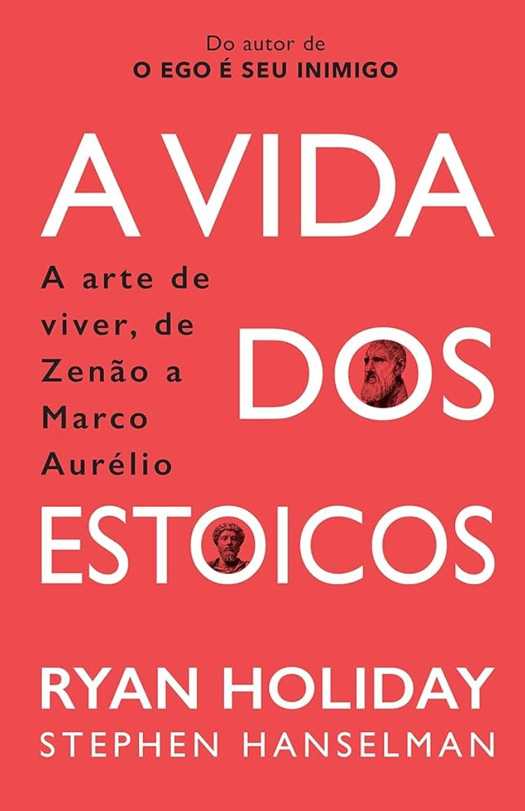 A Vida dos Estoicos: A Arte de Viver, de Zenão a Marco Aurélio