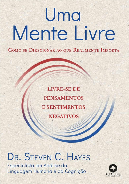 Uma Mente Livre: Como se Direcionar ao Que Realmente Importa